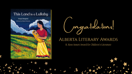 Digital graphic. Text reads "Congratulations! Alberta Literary Awards. R. Ross Annett Award of Children's Literature." Featured is the cover image of This Land is a Lullaby.