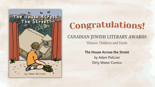 Digital graphic featuring the cover image of The House Across the Street. Text reads "Congratulations! Canadian Jewish Literary Awards. Winner, Children and Youth. The House Across the Sreet by Adam Policzer. Dirty Water Comics.