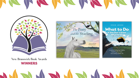 Digital graphic featuring the cover image of The Pony and the Starling and What to Do When You Don’t Know What to Do. Text reads "New Brunswick Book Awards, Winners."