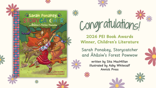 Digital graphic featuring the cover image of Sarah Ponakey, Storycatcher and Âhâsiw’s Forest Powwow. Text reads "Congratulations! 2026 PEI Book Awards. Winner, Children's Literature."