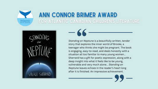 Digital graphic. Text reads "Ann Connor Brimer Award for Atlantic Canadian Children's Literature." Featured is the cover image of Standing on Neptune, as well as the jury citation.
