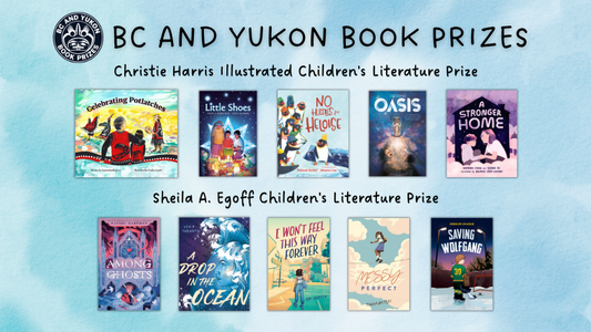 Digital graphic. Text reads "BC and Yukon Book Prizes. Christie Harris Illustrated Children's Literature Prize. Sheila A. Egoff Children's Literature Prize. Cover images of the finalists are featured.