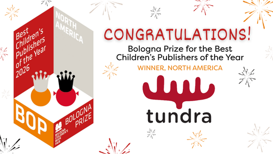 Digital graphic. Features BOP logo, as well as logo for Tundra Books. Text reads "Congratulations! Bologna Prize for Best Children's Publisher of the Year. Winner, North America."