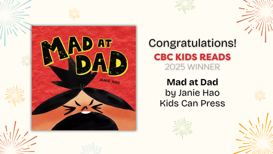Digital graphic. Text reads "Congratulations! CBC Kids Reads 2025 Winner. Mad at Dad by Janie Hao. Kids Can Press."