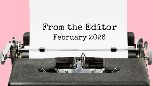 Digital graphic featuring a old fashioned typewriter. Text reads "From the Editor. February 2026."