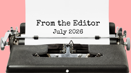 Vintage typewriter with paper displaying 'From the Editor July 2026' on a coral background.