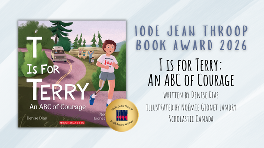 Digital graphic featuring the cover image of T Is for Terry. Text reads "IODE Jean Throop Book Award 2026. T Is for Terry: An ABC of Courage. Written by Denise Dias. Illustrated by Noémie Gionet Landry. Scholastic Canada."
