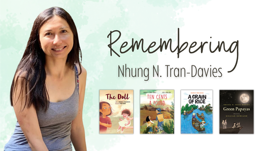Digital garphic featuring a photo of author Nhung N. Tran-Davies, along with the book covers of her books: The Doll, Ten Cents a Pound, A Grain of Rice, and Green Papayas. Text reads "Remembering Nhung N. Tran-Davies."