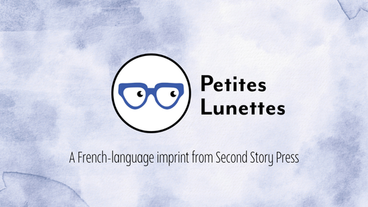 Digital graphic features the logo of Petites Lunettes, a French-language imprint from Second Story Press.