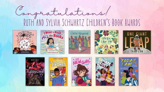 Digital graphic. Text reads "Congratulations! Ruth and Sylvia Schwartz Children's Book Awards." Graphic features the cover images of the shortlisted titles.