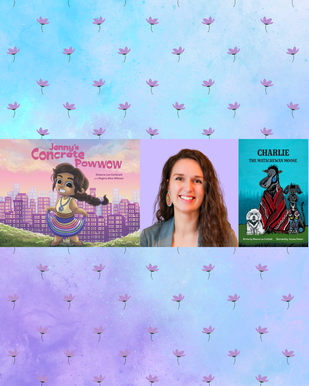 Digital graphic featuring a photo of author Shawna Lee Corbould and cover images of Jenny's Concrete Powwow and Charlie the Matachewan Moose.
